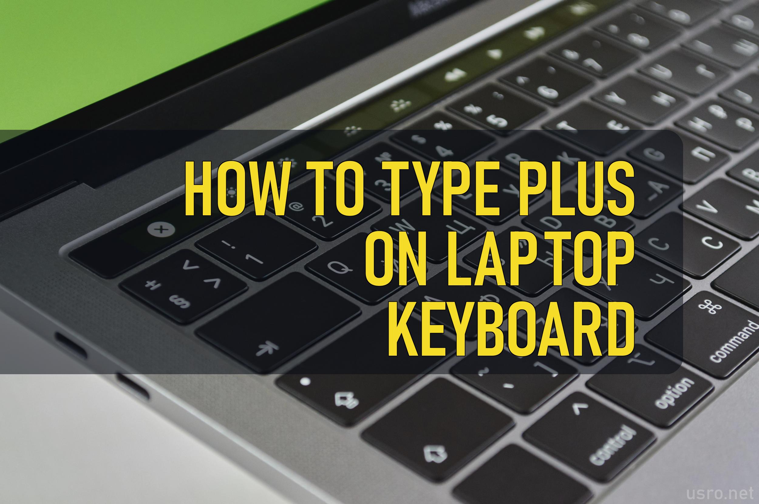 How to Type Plus on Laptop Keyboard – Ultimate Systems Blog