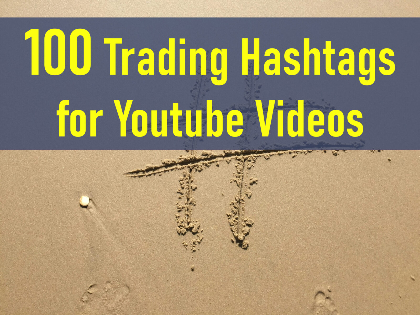 100 Youtube Hastags for Trading Videos