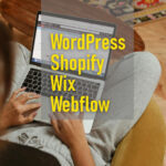 WordPress vs Shopify vs Wix vs Webflow