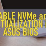 Enable Nvme And Virtualization In Asus Bios