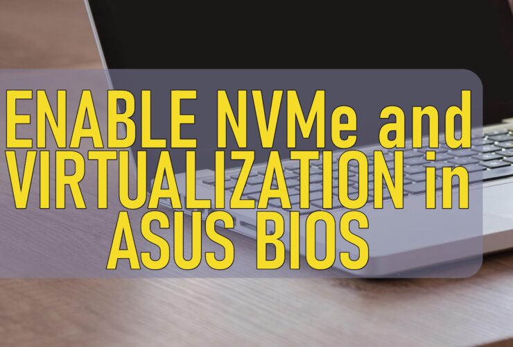 Enable Nvme And Virtualization In Asus Bios