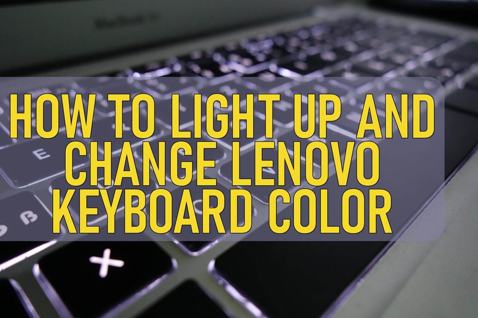 How To Light Up And Change Lenovo Keyboard Color