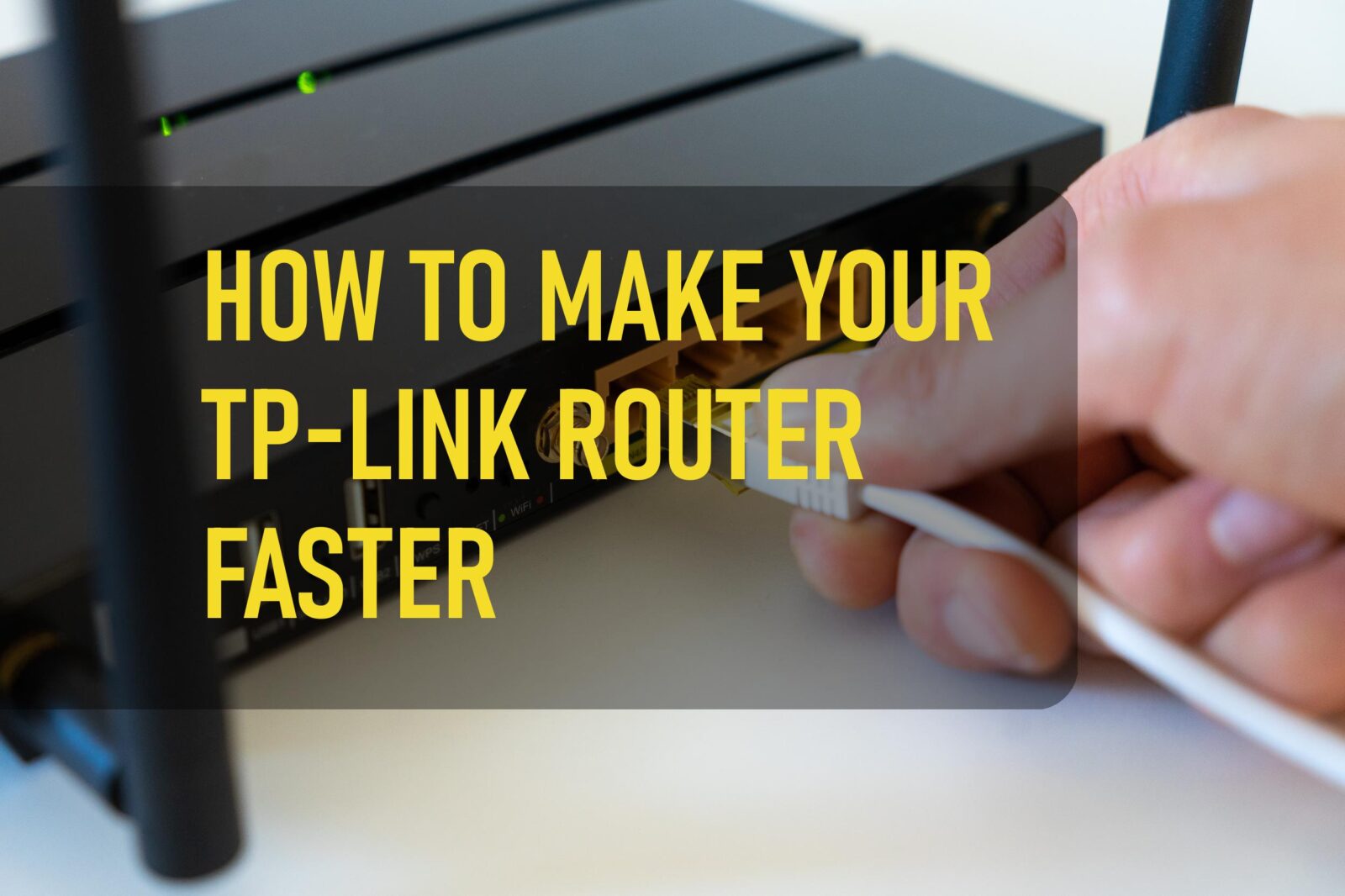 How To Make Your Tp Link Router Faster