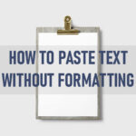 How to paste text without formatting