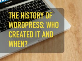 The History Of Wordpress Who Created It And When