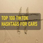 Top 100 Tiktok Hashtags For Cars