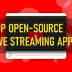 Top Open Source Live Streaming Apps